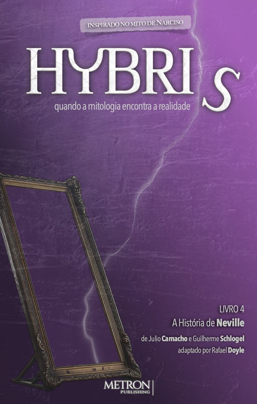 Hybris, Book 4: Neville's Story — inspired by the myth of Narcissus. By Julio Camacho and Guilherme Schlogel, adapted by Rafael Doyle. Metron Publishing.
